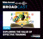 The Broadcast: Exploring the Value of Effective Training